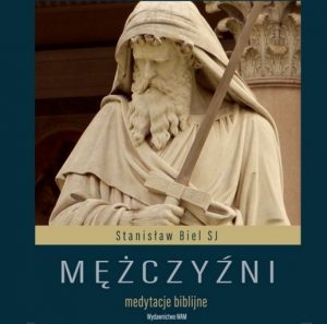 Książka: "Mężczyźni - medytacje biblijne" - Stanisław Biel SJ