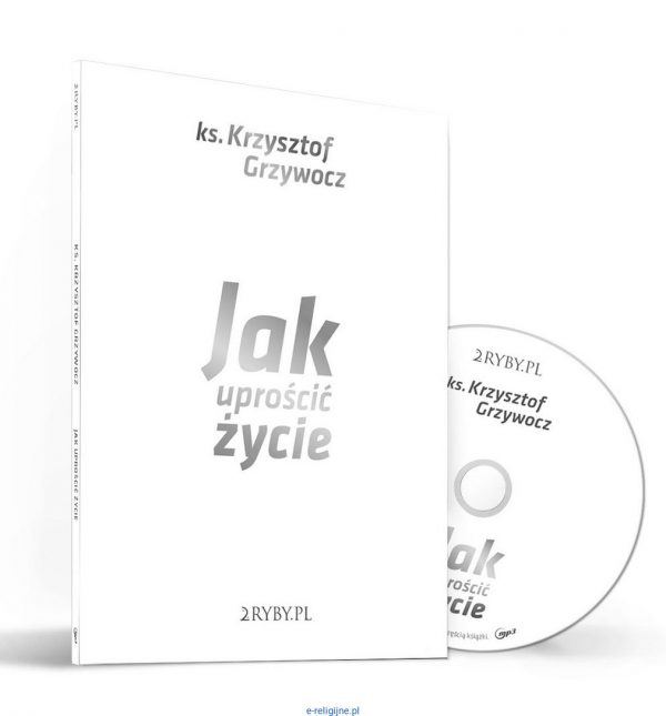 Audiobook: Jak uprościć życie - ks Krzysztof Grzywocz