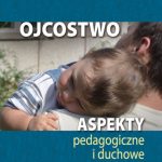 Ojcostwo. Aspekty pedagogiczne i duchowe - Józef Augustyn SJ - obrazek 4