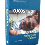 Ojcostwo. Aspekty pedagogiczne i duchowe - Józef Augustyn SJ - obrazek 2