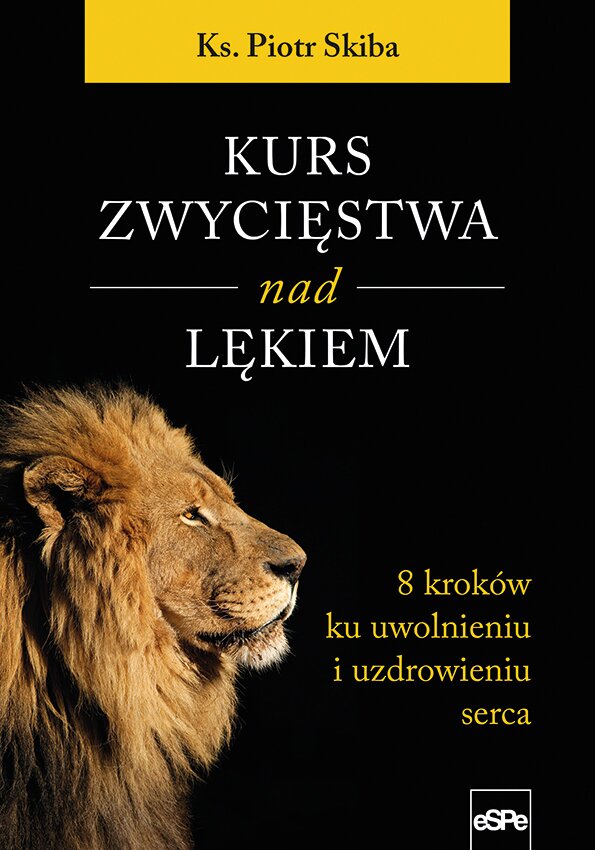 Książka: KURS ZWYCIĘSTWA NAD LĘKIEM - Ks. Piotr Skiba